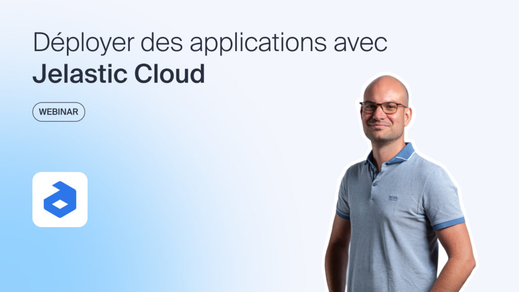 Déployer des applications avec Jelastic Cloud : environnements, Kubernetes et haute disponibilité