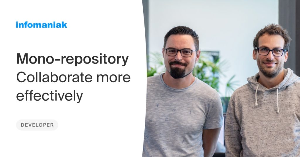 Mono-repository : nos développeurs réalisent une transition majeure pour collaborer plus efficacement